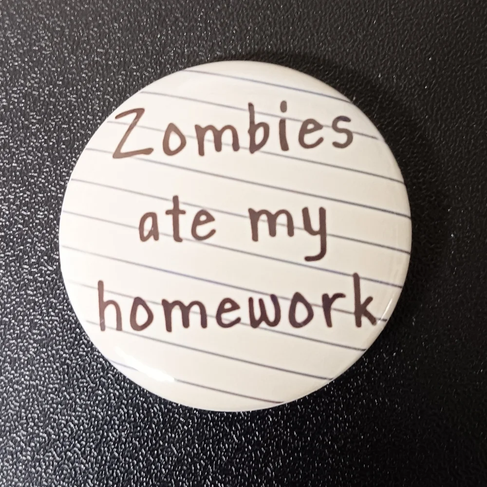 'Zombies Ate My Homework' Button (NEW)